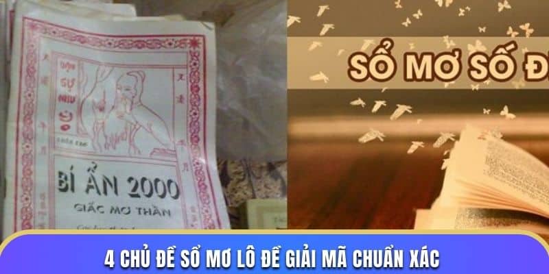 4 chủ đề sổ mơ lô đề giải mã chuẩn xác